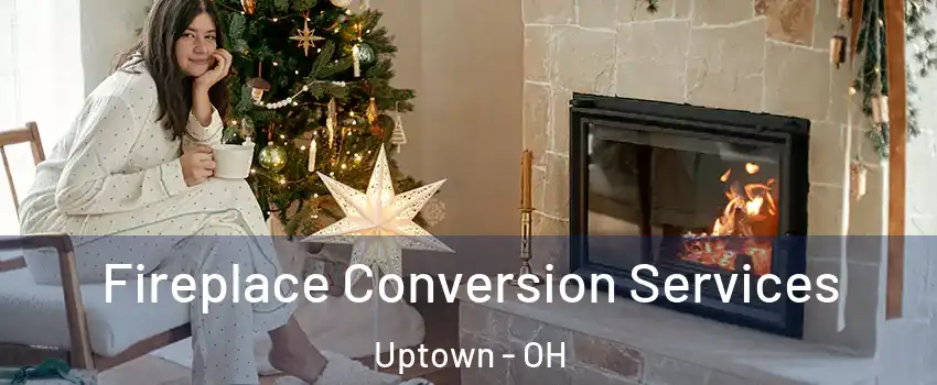 Fireplace Conversion Services Uptown - OH