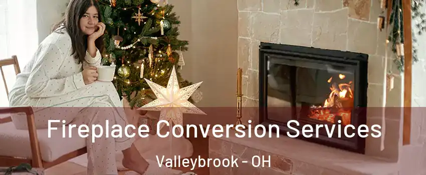 Fireplace Conversion Services Valleybrook - OH