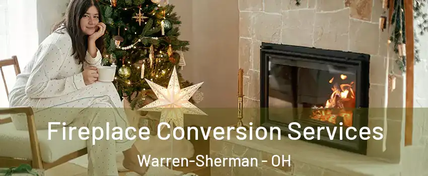 Fireplace Conversion Services Warren-Sherman - OH