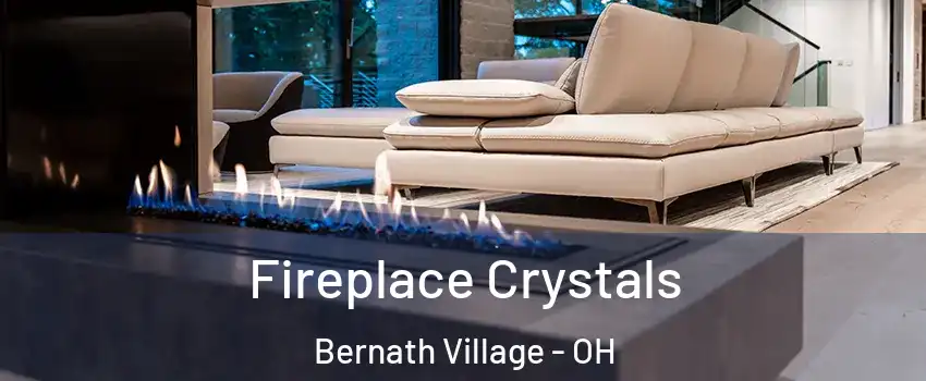 Fireplace Crystals Bernath Village - OH