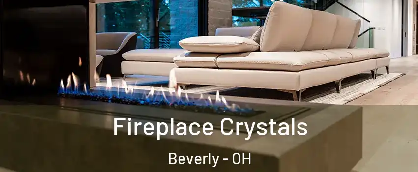 Fireplace Crystals Beverly - OH