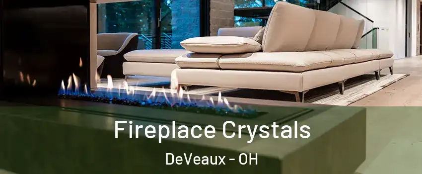 Fireplace Crystals DeVeaux - OH
