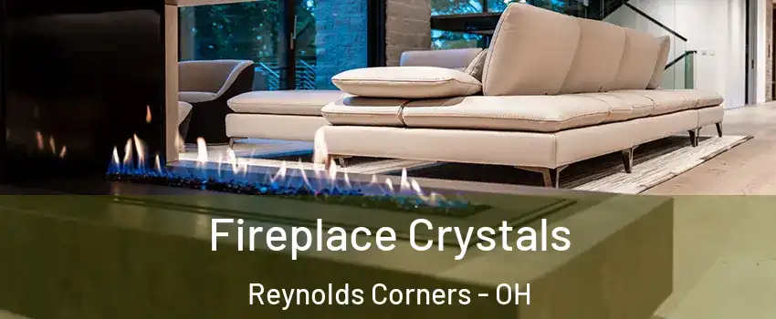 Fireplace Crystals Reynolds Corners - OH
