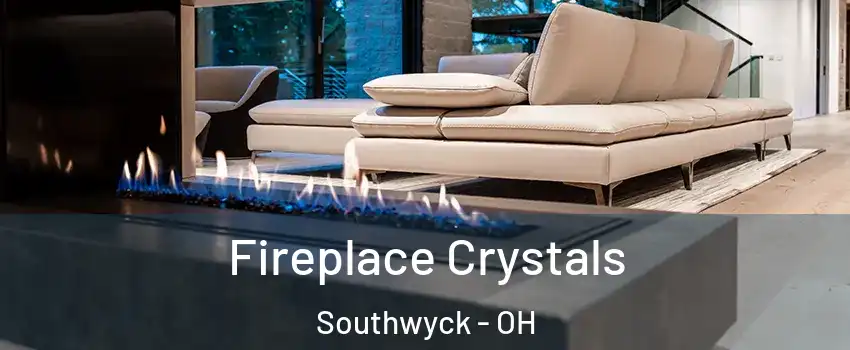 Fireplace Crystals Southwyck - OH