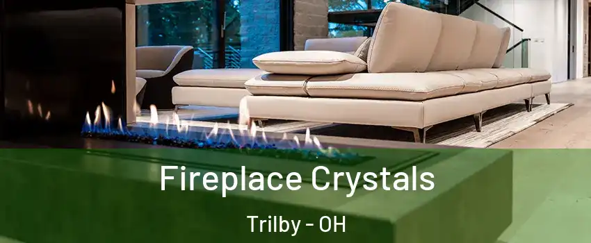 Fireplace Crystals Trilby - OH