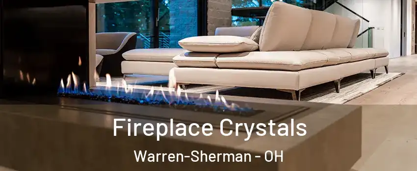 Fireplace Crystals Warren-Sherman - OH