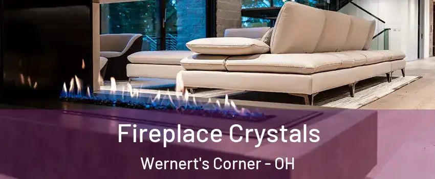Fireplace Crystals Wernert's Corner - OH