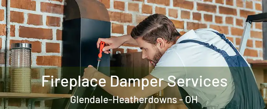 Fireplace Damper Services Glendale-Heatherdowns - OH