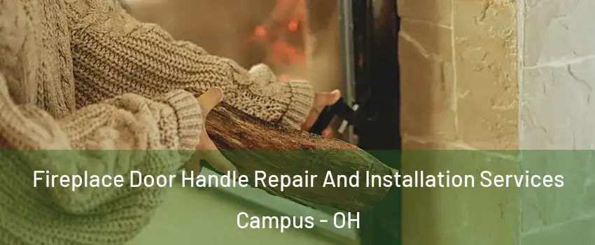 Fireplace Door Handle Repair And Installation Services Campus - OH