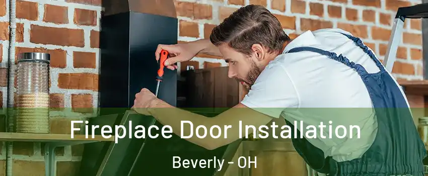 Fireplace Door Installation Beverly - OH