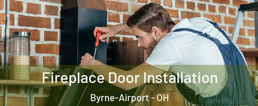 Fireplace Door Installation Byrne-Airport - OH