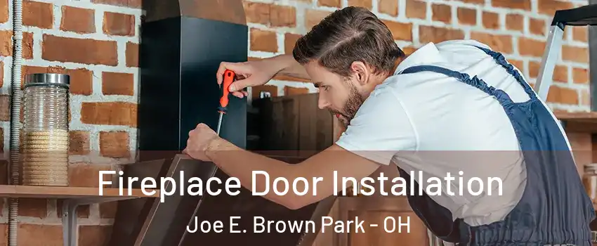 Fireplace Door Installation Joe E. Brown Park - OH