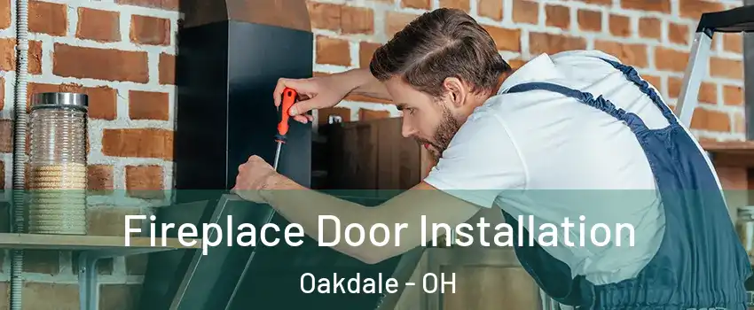 Fireplace Door Installation Oakdale - OH