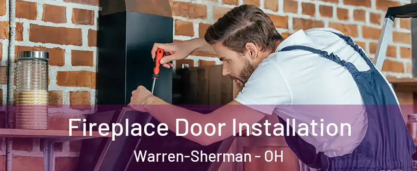 Fireplace Door Installation Warren-Sherman - OH