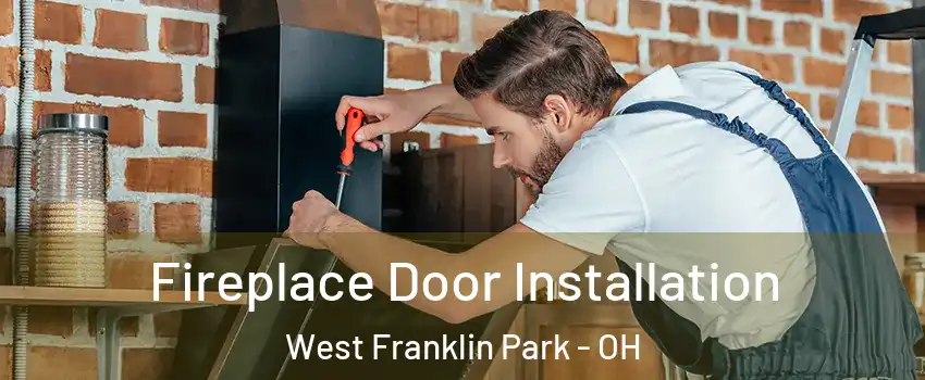 Fireplace Door Installation West Franklin Park - OH