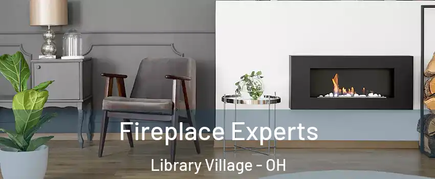Fireplace Experts Library Village - OH