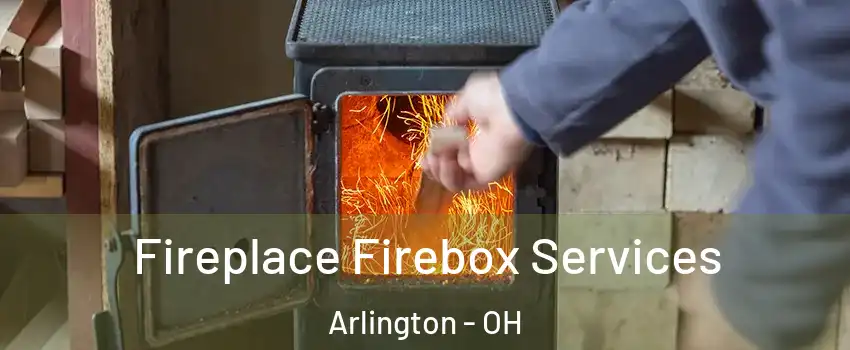 Fireplace Firebox Services Arlington - OH