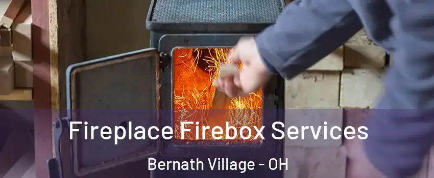 Fireplace Firebox Services Bernath Village - OH