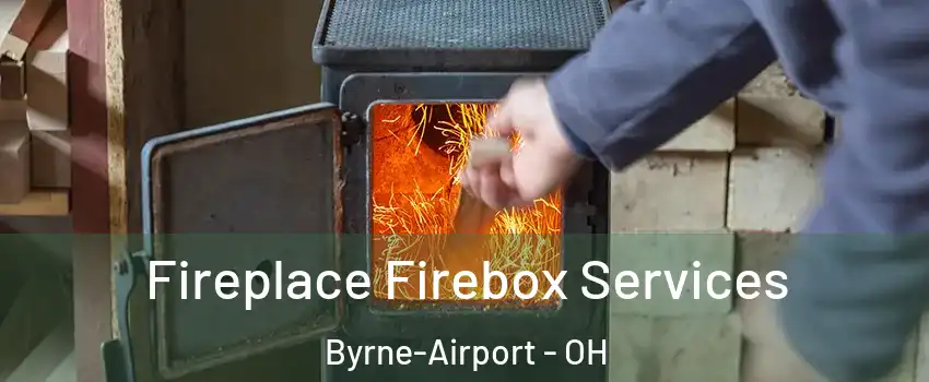 Fireplace Firebox Services Byrne-Airport - OH