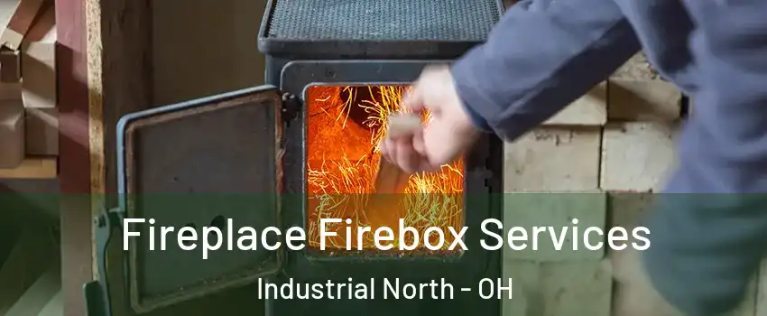 Fireplace Firebox Services Industrial North - OH