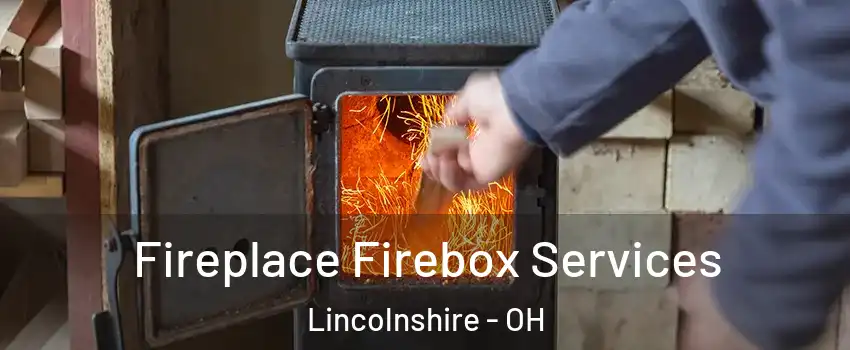Fireplace Firebox Services Lincolnshire - OH