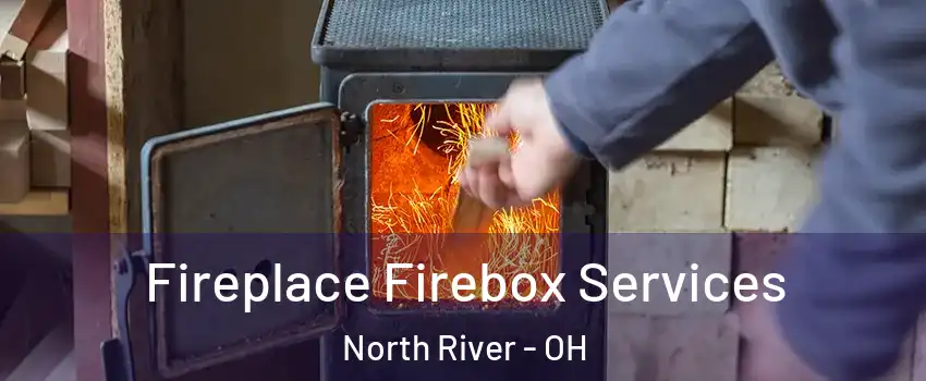Fireplace Firebox Services North River - OH