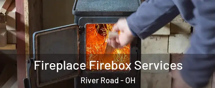 Fireplace Firebox Services River Road - OH
