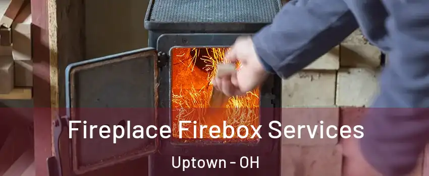 Fireplace Firebox Services Uptown - OH