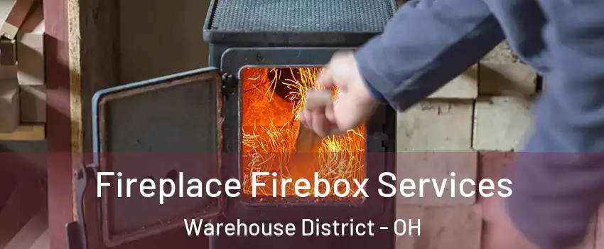 Fireplace Firebox Services Warehouse District - OH