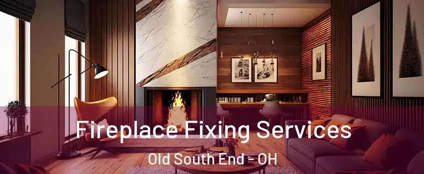 Fireplace Fixing Services Old South End - OH