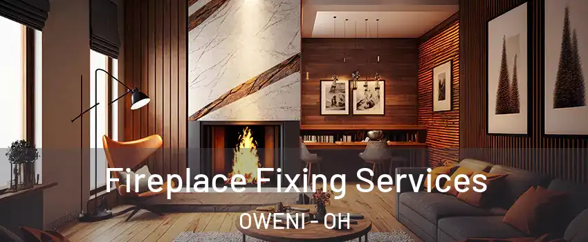 Fireplace Fixing Services OWENI - OH