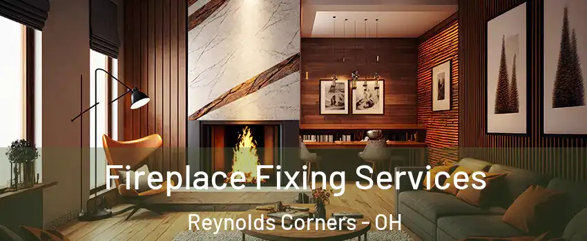 Fireplace Fixing Services Reynolds Corners - OH