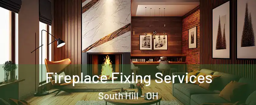 Fireplace Fixing Services South Hill - OH