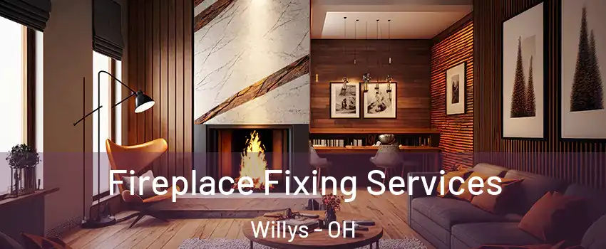 Fireplace Fixing Services Willys - OH