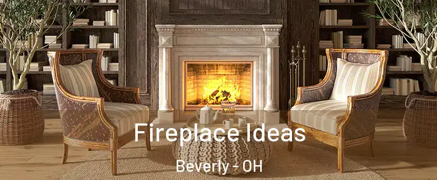Fireplace Ideas Beverly - OH