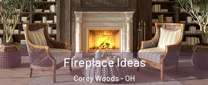 Fireplace Ideas Corey Woods - OH