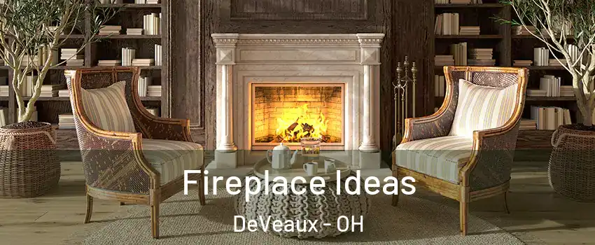 Fireplace Ideas DeVeaux - OH