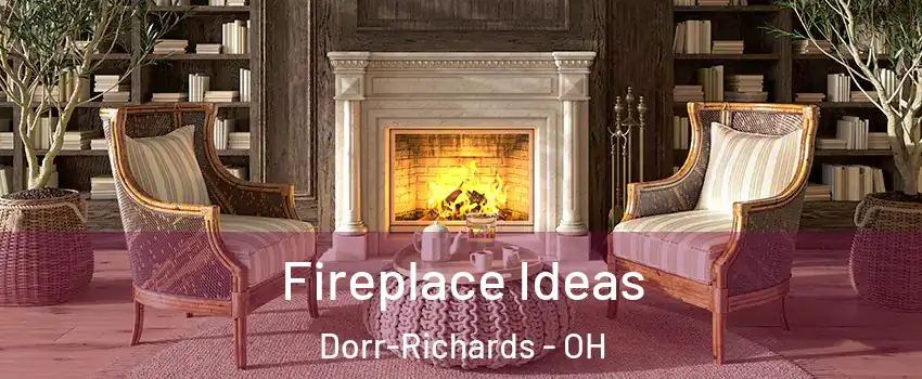 Fireplace Ideas Dorr-Richards - OH