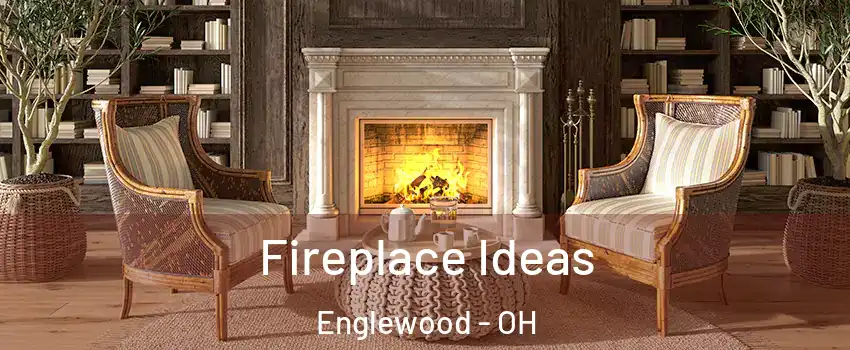 Fireplace Ideas Englewood - OH