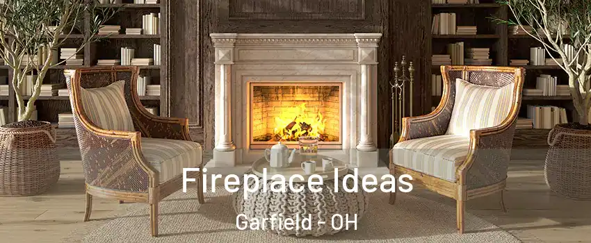 Fireplace Ideas Garfield - OH