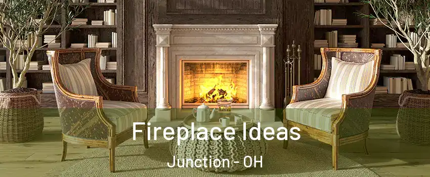 Fireplace Ideas Junction - OH