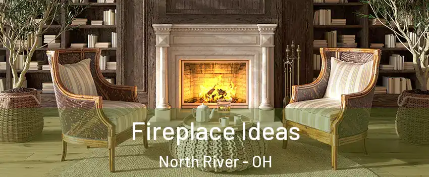 Fireplace Ideas North River - OH