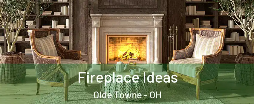 Fireplace Ideas Olde Towne - OH
