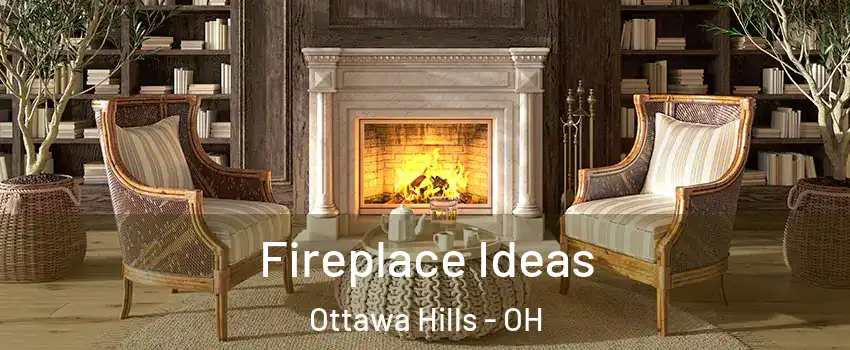 Fireplace Ideas Ottawa Hills - OH