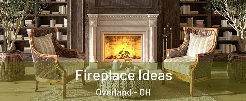 Fireplace Ideas Overland - OH