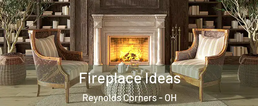Fireplace Ideas Reynolds Corners - OH