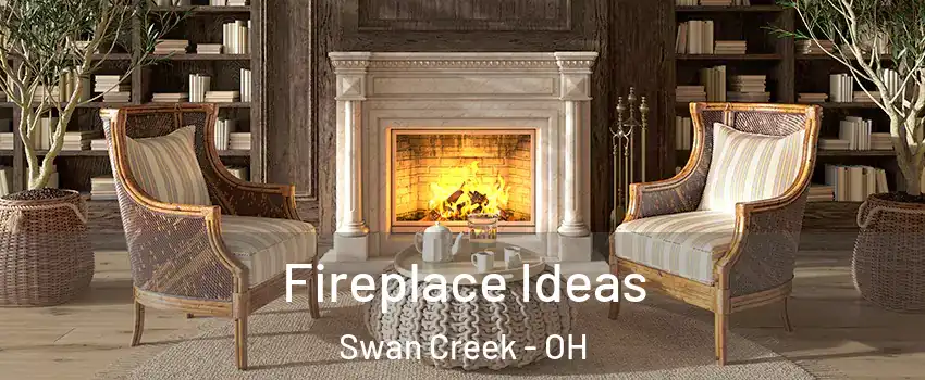 Fireplace Ideas Swan Creek - OH