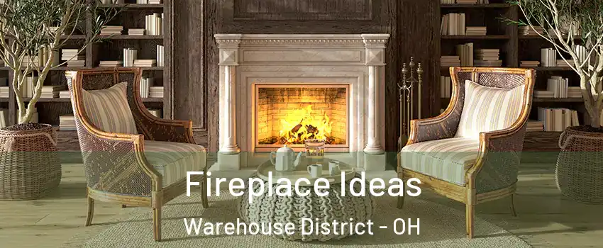 Fireplace Ideas Warehouse District - OH