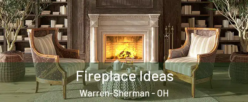 Fireplace Ideas Warren-Sherman - OH