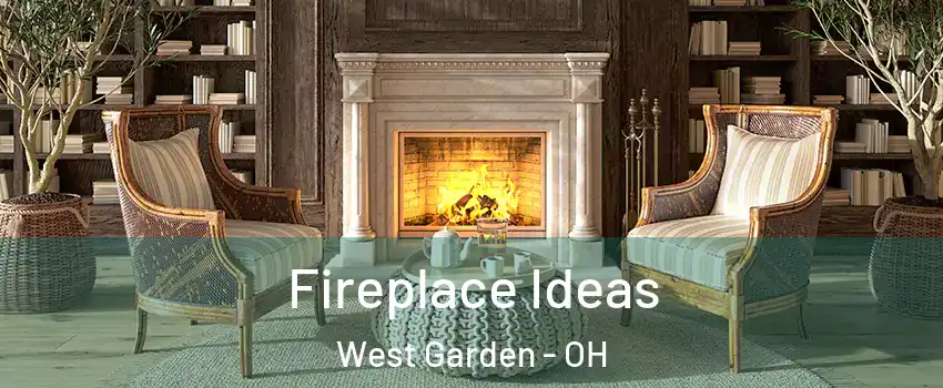 Fireplace Ideas West Garden - OH